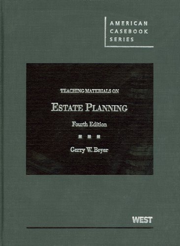 Teaching Materials on Estate Planning (American Casebook Series) by Gerry Beyer (2012-12-03) by Gerry W. Beyer