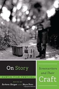 On Story - Screenwriters and Their Craft by Austin Film Festival  ,