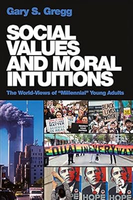 Social Values and Moral Intuitions: The World-Views of "Millennial" Young Adults