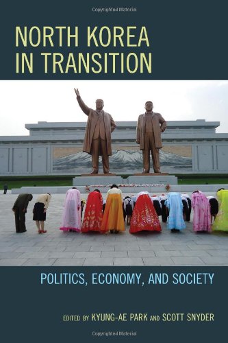 North Korea in Transition: Politics, Economy, and Society by Scott Snyder