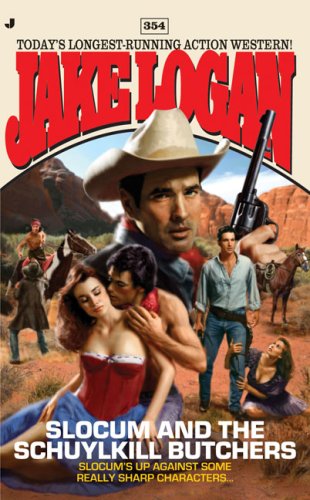 Slocum 354: Slocum and the Schuylkill Butchers by Jake Logan