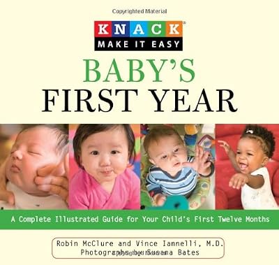 Knack Baby's First Year: A Complete Illustrated Guide for Your Child's First Twelve Months