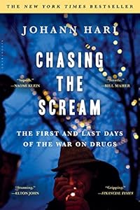 Chasing the Scream: The First and Last Days of the War on Drugs