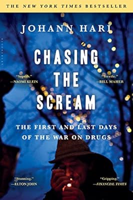 Chasing the Scream: The First and Last Days of the War on Drugs