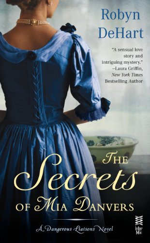 The Secrets of Mia Danvers: A Dangerous Liaisons Novel (InterMix) by Robyn DeHart