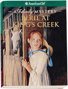 Peril at King's Creek: A Felicity Mystery by Elizabeth McDavid Jones