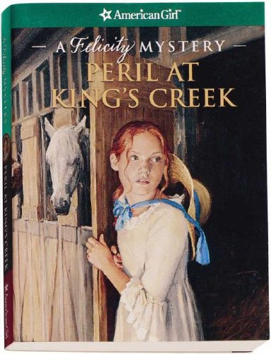 Peril at King's Creek: A Felicity Mystery by Elizabeth McDavid Jones