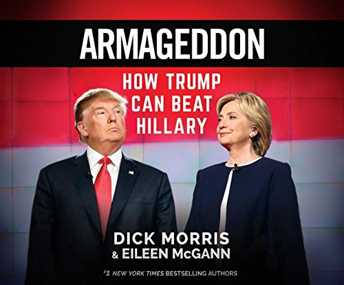 Armageddon: How Trump Can Beat Hillary by Dick Morris
