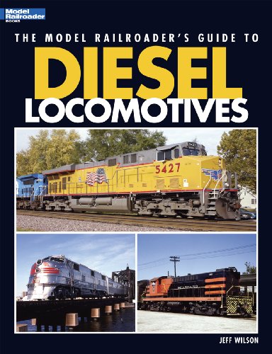 The Model Railroader's Guide to Diesel Locomotives by Jeff Wilson