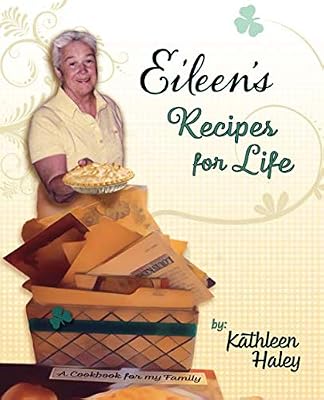 Eileen's Recipes for Life: A Cookbook of 1950's Irish-American Family Recipes