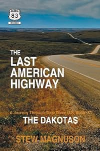 The Last American Highway: A Journey Through Time Down U.S. Route 83: The Dakotas