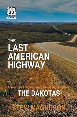 The Last American Highway: A Journey Through Time Down U.S. Route 83: The Dakotas