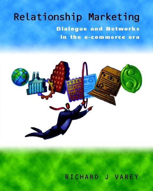 Relationship Marketing: Dialogue and Networks in the E-Commerce Era by Richard J. Varey