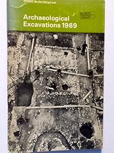 Archaeological excavations, 1969;: A brief summary of prehistoric, Roman and medieval sites throughout the country excavated in advance of destruction