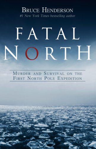 Fatal North: Murder and Survival on the First North Pole Expedition