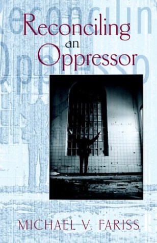 Reconciling an Oppressor by Michael Vincent Fariss