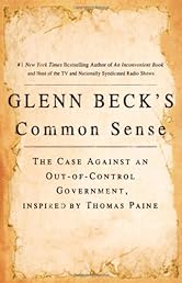 Glenn Beck's Common Sense: The Case Against an Out-of-Control Government, Inspired by Thomas Paine