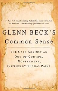 Glenn Beck's Common Sense: The Case Against an Out-of-Control Government, Inspired by Thomas Paine