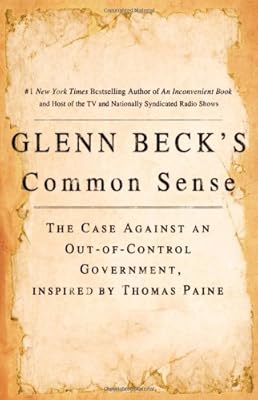 Glenn Beck's Common Sense: The Case Against an Out-of-Control Government, Inspired by Thomas Paine