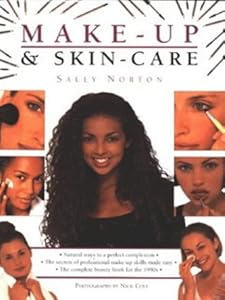 Make-up & Skin Care: Natural Ways to a Perfect Complexion by Sally Norton