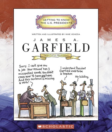 James A. Garfield (Getting to Know the U.S. Presidents) by Mike Venezia