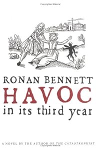 Havoc, in Its Third Year: A Novel by Ronan Bennett