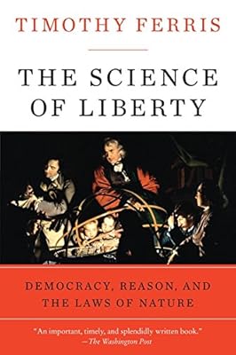 The Science of Liberty: Democracy, Reason, and the Laws of Nature