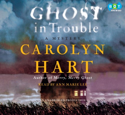 Ghost in Trouble: A Mystery by Carolyn Hart