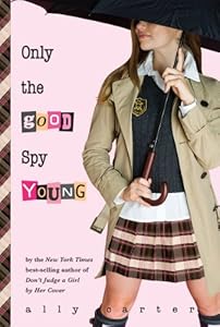 Only the Good Spy Young (Gallagher Girls Book 4)