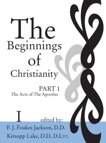 1: THE BEGINNINGS OF CHRISTIANITY: THE ACTS OF THE By F. J. Foakes Jackson *NEW*