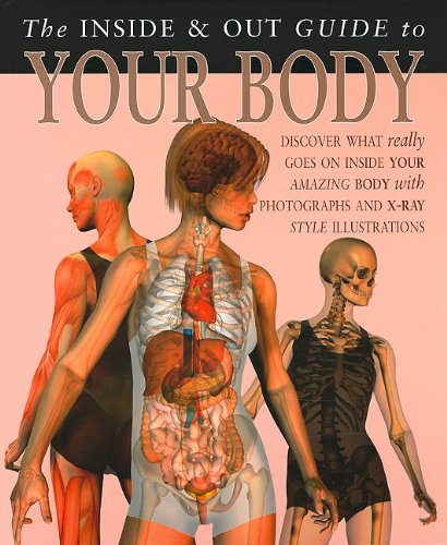 The Inside & Out Guide to Your Body (Inside and Out Guides) by Steve Parker