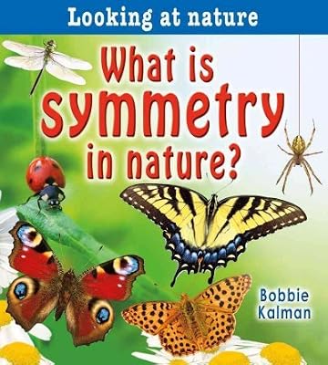 WHAT IS SYMMETRY IN NATURE? by Kalman, Bobbie ( Author ) on Oct-01-2010