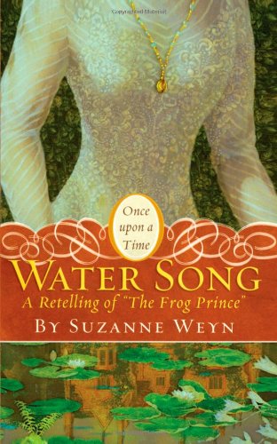 Water Song: A Retelling of "The Frog Prince" by Suzanne Weyn
