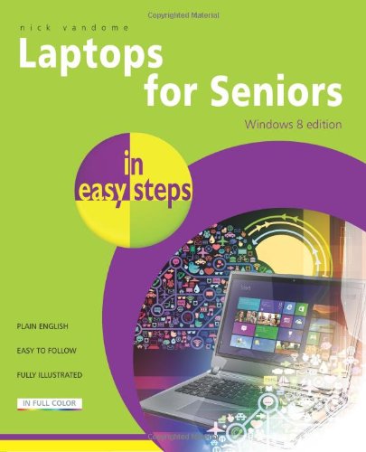 Laptops for Seniors in Easy Steps, Windows 8 Edition by Nick Vandome