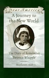 A Journey to the New World: The Diary of Remember Patience Whipple, Mayflower, 1620