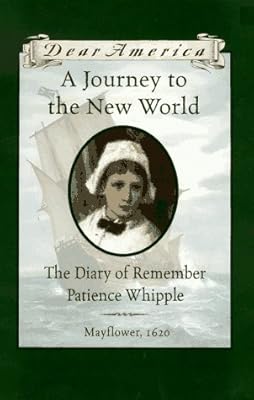 A Journey to the New World: The Diary of Remember Patience Whipple, Mayflower, 1620