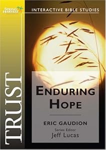 Trust: Enduring Hope (Spring Harvest Bible Workbook) by Eric Gaudion