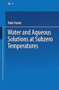 Water and Aqueous Solutions at Subzero Temperatures (Water: A Comprehensive Treatise, Vol. 7) by Felix Franks