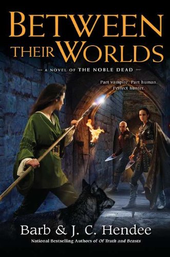 Between Their Worlds: A Novel of the Noble Dead by Barb Hendee