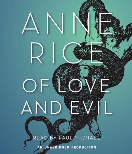 Of Love and Evil: The Songs of the Seraphim, Book Two by Anne Rice