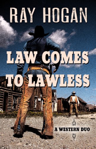 Law Comes To Lawless by Ray Hogan