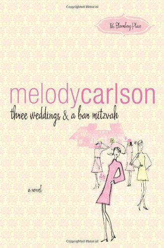 Three Weddings and a Bar Mitzvah (86 Bloomberg Place Series #4) by Melody Carlson