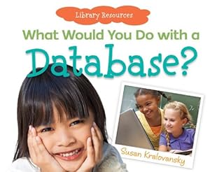 What Would You Do with a Database?