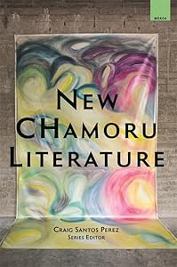 New CHamoru Literature (Mānoa: A Pacific Journal of International Writing)