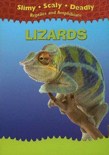 Lizards (Slimy, Scaly, Deadly Reptiles and Amphibians) by Tim Harris