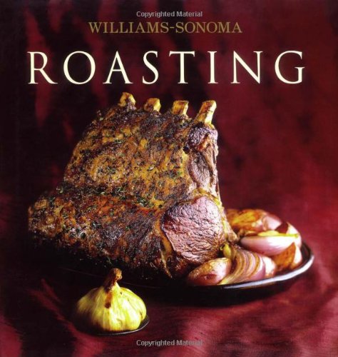 Williams-Sonoma: Roasting by Barbara Grunes