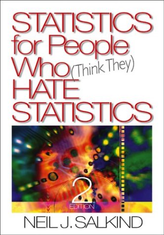 Statistics For People Who (Think They) Hate Statistics by Neil J. Salkind