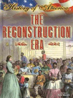 The Reconstruction Era by Katie Marsico