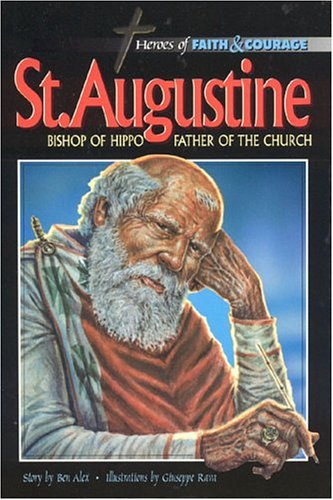 St. Augustine, Bishop Of Hippo: Father Of The Church by Ben Alex
