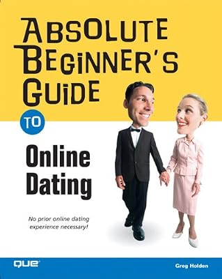 Absolute Beginner's Guide to Online Dating